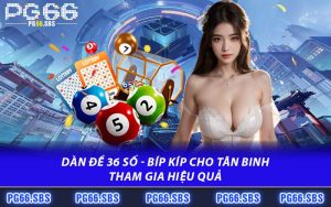 Dàn Đề 36 Số - Bíp Kíp Cho Tân Binh Tham Gia Hiệu Quả